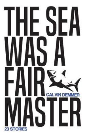 Sea Was a Fair Master, The Sea Was a Fair Master, The