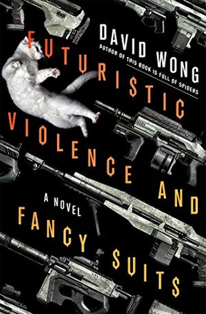 Futuristic Violence and Fancy Suits: A Novel Futuristic Violence and Fancy Suits: A Novel