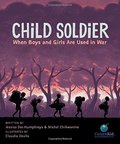 Child Soldier: When Boys and Girls Are Used in War (CitizenKid) Child Soldier: When Boys and Girls Are Used in War (CitizenKid)