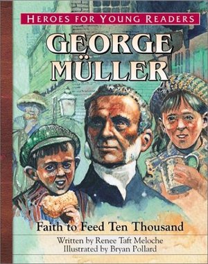 George Muller: A Hero for Young Readers (Heroes for Young Readers) George Muller: A Hero for Young Readers (Heroes for Young Readers)