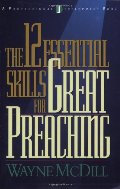 12 Essential Skills for Great Preaching, The 12 Essential Skills for Great Preaching, The