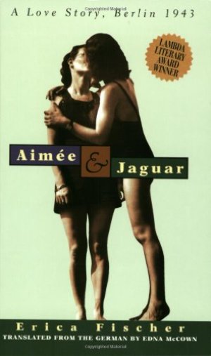 Aimee & Jaguar: A Love Story, Berlin 1943 Aimee & Jaguar: A Love Story, Berlin 1943