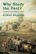 Why Study the Past?: The Quest for the Historical Church Why Study the Past?: The Quest for the Historical Church