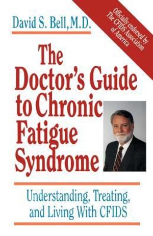 Doctor's Guide to Chronic Fatigue Syndrome, The Doctor's Guide to Chronic Fatigue Syndrome, The