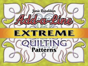 Add-a-Line: Extreme Quilting Patterns Add-a-Line: Extreme Quilting Patterns