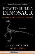 How to Build a Dinosaur: The New Science of Reverse Evolution How to Build a Dinosaur: The New Science of Reverse Evolution