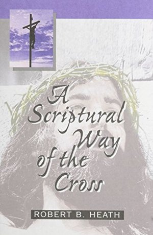 Scriptural Way of the Cross, A Scriptural Way of the Cross, A