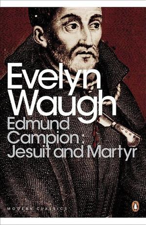 Edmund Campion: Jesuit and Martyr Edmund Campion: Jesuit and Martyr
