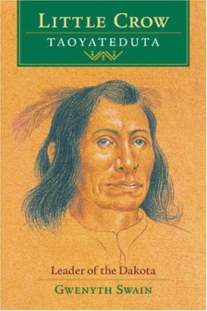 Little Crow: Leader of the Dakota Little Crow: Leader of the Dakota
