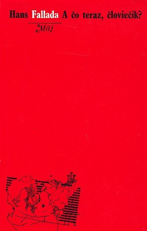 .A čo teraz, človiečik? (Hans Fallada) .A čo teraz, človiečik? (Hans Fallada)