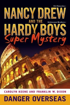 Danger Overseas (Nancy Drew: Girl Detective and Hardy Boys: Undercover Brothers Super Mystery #2) Danger Overseas (Nancy Drew: Girl Detective and Hardy Boys: Undercover Brothers Super Mystery #2)
