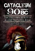 Cataclysm 90 BC: The forgotten war that almost destroyed Rome Cataclysm 90 BC: The forgotten war that almost destroyed Rome