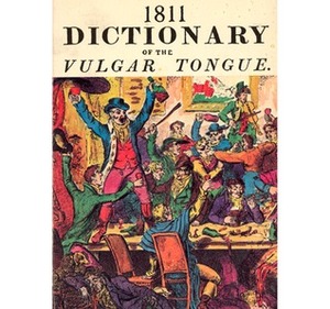 1811 Dictionary of the Vulgar Tongue 1811 Dictionary of the Vulgar Tongue