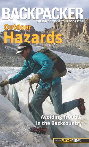 Backpacker Magazine's Outdoor Hazards Backpacker Magazine's Outdoor Hazards