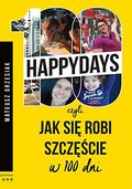 100 happydays czyli jak sie robi szczescie w 100 dni 100 happydays czyli jak sie robi szczescie w 100 dni