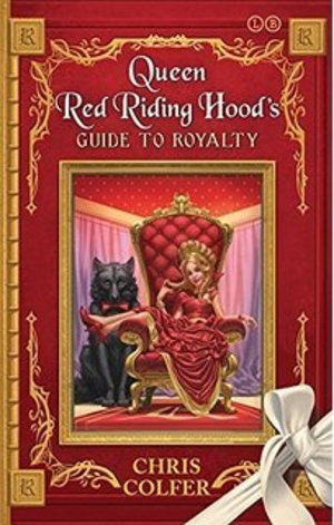 Adventures from the Land of Stories: Queen Red Riding Hood’s Guide To Royalty Adventures from the Land of Stories: Queen Red Riding Hood’s Guide To Royalty