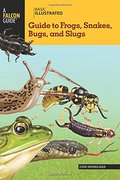 Basic Illustrated Guide to Frogs, Snakes, Bugs, and Slugs (Basic Illustrated Series) Basic Illustrated Guide to Frogs, Snakes, Bugs, and Slugs (Basic Illustrated Series)
