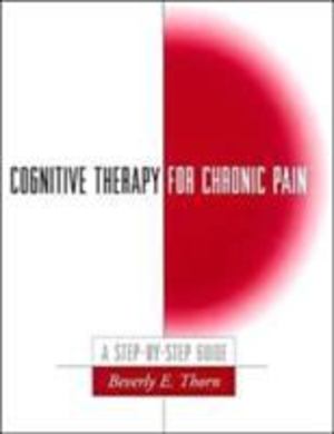 Cognitive Therapy for Chronic Pain Cognitive Therapy for Chronic Pain