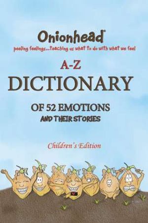 Onionhead A-Z Dictionary 52 Emotions Children’s Edition Onionhead A-Z Dictionary 52 Emotions Children’s Edition