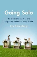 Going Solo: The Extraordinary Rise and Surprising Appeal of Living Alone Going Solo: The Extraordinary Rise and Surprising Appeal of Living Alone