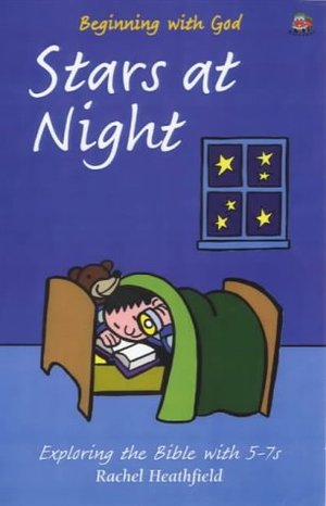 Stars at Night: Exploring the Bible with 5-7s (Beginning with God) Stars at Night: Exploring the Bible with 5-7s (Beginning with God)