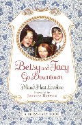 Betsy and Tacy Go Downtown (Betsy-Tacy Books) Betsy and Tacy Go Downtown (Betsy-Tacy Books)