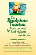 Bookstore Tourism Travel Journal for Book Addicts on the Go, The Bookstore Tourism Travel Journal for Book Addicts on the Go, The