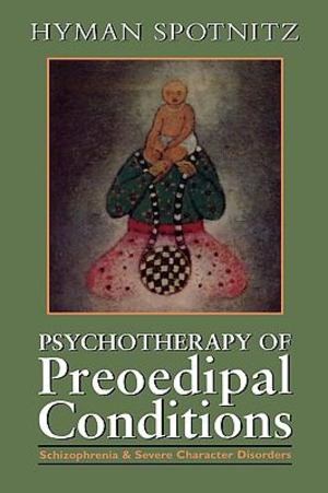 Psychotherapy of Preoedipal Conditions Psychotherapy of Preoedipal Conditions