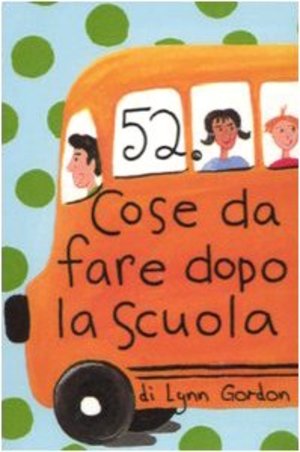 52 cose da fare dopo la scuola. Carte 52 cose da fare dopo la scuola. Carte