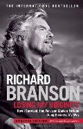 Losing My Virginity: How I Survived, Had Fun, and Made a Fortune Doing Business My Way Losing My Virginity: How I Survived, Had Fun, and Made a Fortune Doing Business My Way