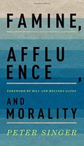 Famine, Affluence, and Morality Famine, Affluence, and Morality