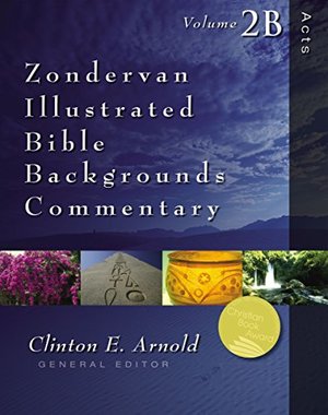 Zondervan Illustrated Bible Backgrounds Commentary, NT, Volume 2B: Acts Zondervan Illustrated Bible Backgrounds Commentary, NT, Volume 2B: Acts