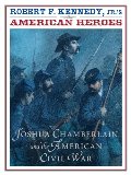 American Heroes: Joshua Chamberlin and the American Civil War American Heroes: Joshua Chamberlin and the American Civil War