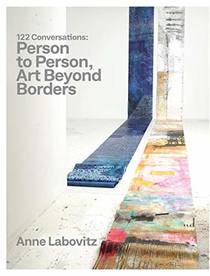 122 Conversations: Person to Person, Art Beyond Borders by Anne Labovitz 122 Conversations: Person to Person, Art Beyond Borders by Anne Labovitz