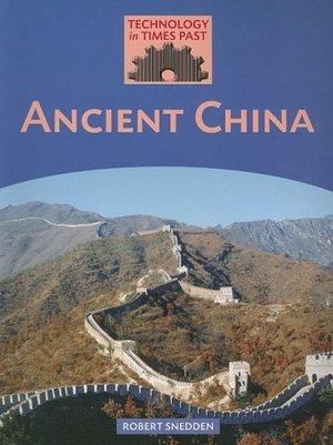 Ancient China (Technology in Times Past) Ancient China (Technology in Times Past)
