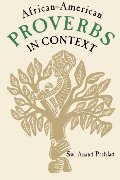 African-American Proverbs in Context (Publications of the American Folklore Society. New Series) African-American Proverbs in Context (Publications of the American Folklore Society. New Series)