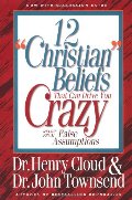 12 "Christian" Beliefs That Can Drive You Crazy 12 "Christian" Beliefs That Can Drive You Crazy