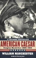 American Caesar: Douglas MacArthur 1880-1964 American Caesar: Douglas MacArthur 1880-1964