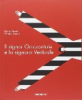 Il signor Orizzontale e la signora Verticale Il signor Orizzontale e la signora Verticale