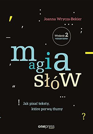 Magia slow. Jak pisac teksty, ktore porwa tlumy. Wydanie 2 rozszerzone Magia slow. Jak pisac teksty, ktore porwa tlumy. Wydanie 2 rozszerzone