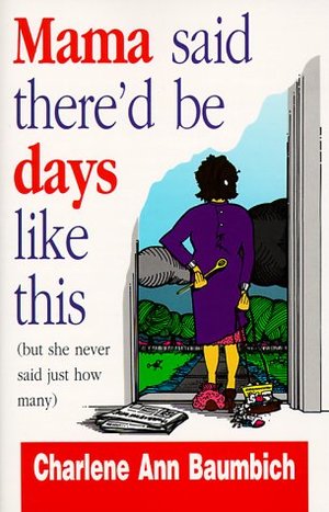 Mama Said There'd Be Days Like This (But She Never Said Just How Many) Mama Said There'd Be Days Like This (But She Never Said Just How Many)