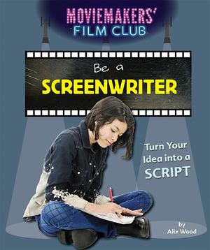 Be a Screenwriter Be a Screenwriter