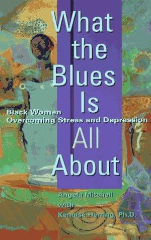 What the Blues Is All About What the Blues Is All About