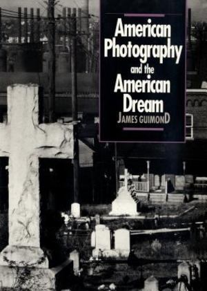 American Photography and the American Dream American Photography and the American Dream