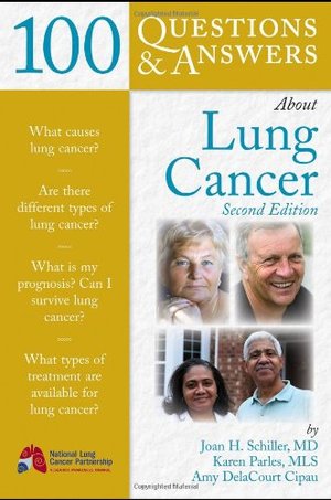 100 Questions & Answers About Lung Cancer, Second Edition 100 Questions & Answers About Lung Cancer, Second Edition