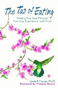 Tao of Eating: Feeding Your Soul Through Everyday Experiences with Food, The Tao of Eating: Feeding Your Soul Through Everyday Experiences with Food, The