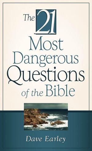 21 Most Dangerous Questions of the Bible, The 21 Most Dangerous Questions of the Bible, The