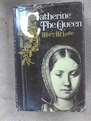 Catherine, the Queen Catherine, the Queen