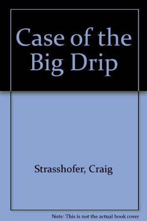 Case of the Big Drip Case of the Big Drip