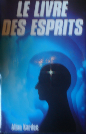 LE LIVRE DES ESPRITS LE LIVRE DES ESPRITS